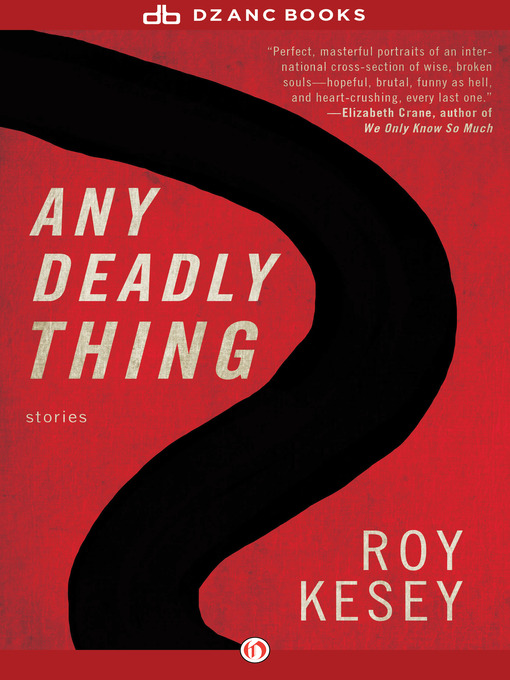 Title details for Any Deadly Thing by Roy Kesey - Available